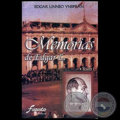 MEMORIAS DE EDGAR L. - Tomo I - Autor: EDGAR LINNEO YNSFRÁN - Año: 2007